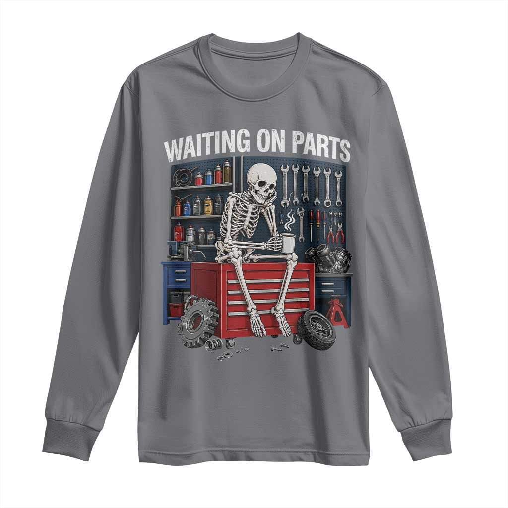 Waiting On Parts Funny Mechanic Long Sleeve Shirt Funny Skeleton Auto Repair Life