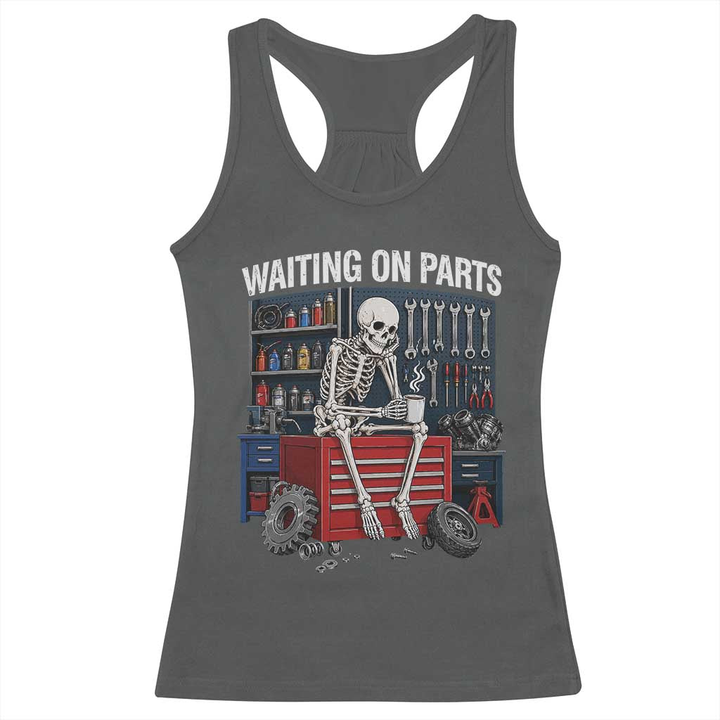 Waiting On Parts Funny Mechanic Racerback Tank Top Funny Skeleton Auto Repair Life