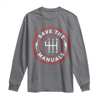 Save The Manuals Gear Shift Car Lover Long Sleeve Shirt