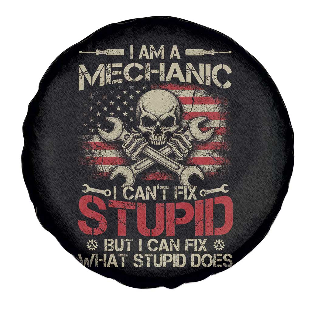 I Am A Mechanic I Can't Fix Stupid But I Can Fix What Stupid Does Spare Tire Cover Funny Car Guy