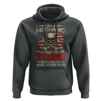 I Am A Mechanic I Can't Fix Stupid But I Can Fix What Stupid Does Hoodie Funny Car Guy
