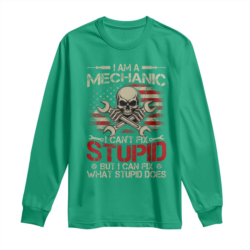 I Am A Mechanic I Can't Fix Stupid But I Can Fix What Stupid Does Long Sleeve Shirt Funny Car Guy