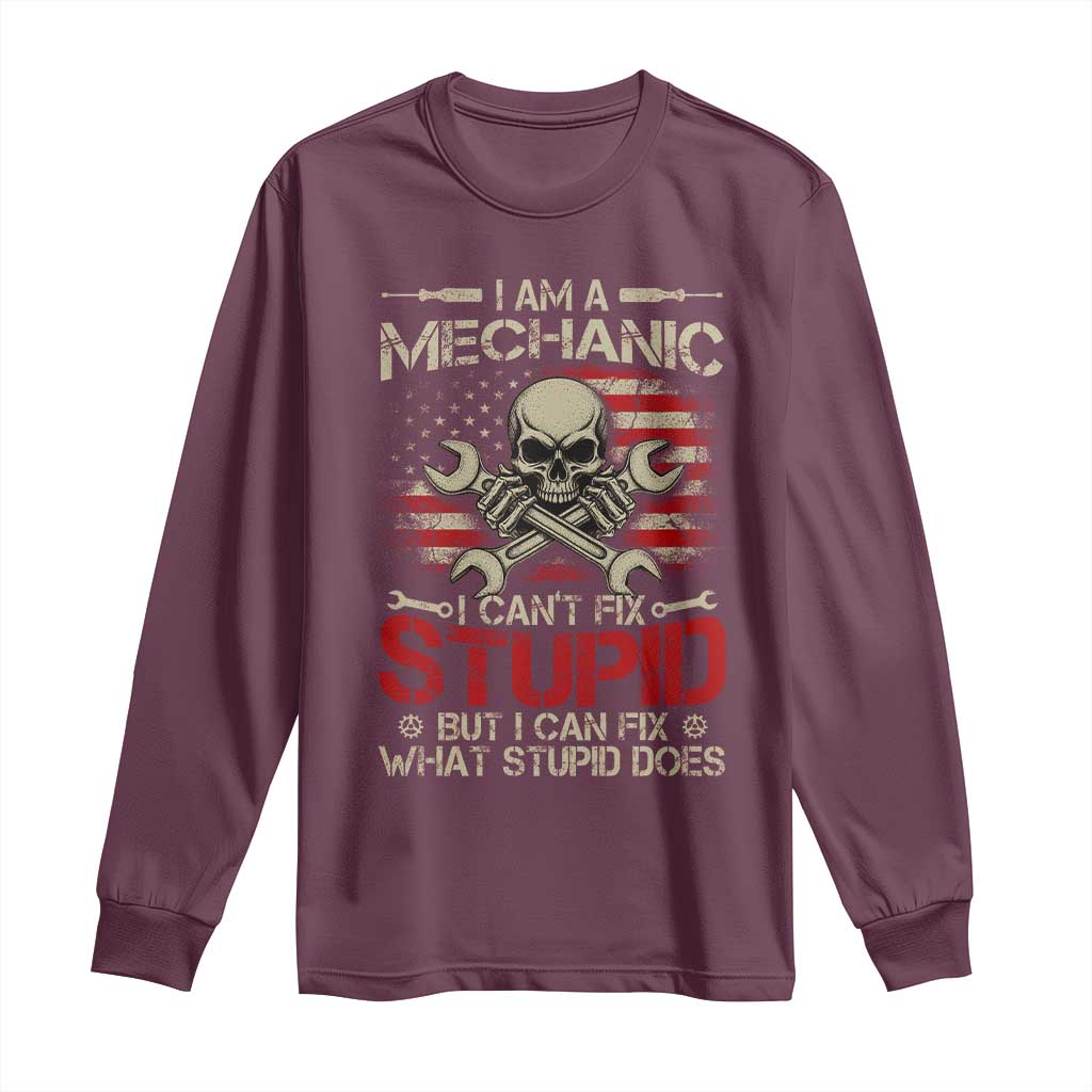 I Am A Mechanic I Can't Fix Stupid But I Can Fix What Stupid Does Long Sleeve Shirt Funny Car Guy