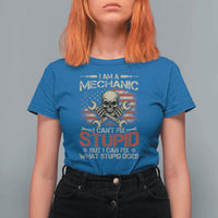I Am A Mechanic I Can't Fix Stupid But I Can Fix What Stupid Does T Shirt For Women Funny Car Guy