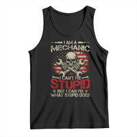 I Am A Mechanic I Can't Fix Stupid But I Can Fix What Stupid Does Tank Top Funny Car Guy