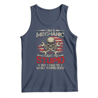 I Am A Mechanic I Can't Fix Stupid But I Can Fix What Stupid Does Tank Top Funny Car Guy