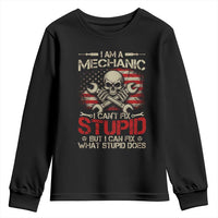 I Am A Mechanic I Can't Fix Stupid But I Can Fix What Stupid Does Youth Sweatshirt Funny Car Guy