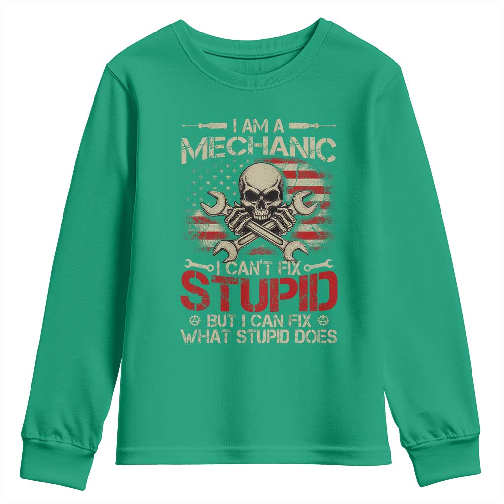 I Am A Mechanic I Can't Fix Stupid But I Can Fix What Stupid Does Youth Sweatshirt Funny Car Guy