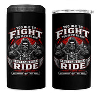 Funny Motorcycle Grandpa 4 in 1 Can Cooler Tumbler Too Old To Fight Too Slow To Run But I Can Still Ride Pretty Darn Good
