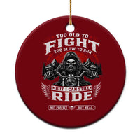 Funny Motorcycle Grandpa Ceramic Ornament Too Old To Fight Too Slow To Run But I Can Still Ride Pretty Darn Good