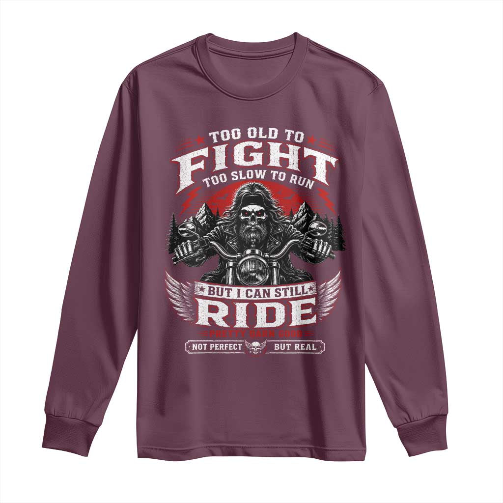 Funny Motorcycle Grandpa Long Sleeve Shirt Too Old To Fight Too Slow To Run But I Can Still Ride Pretty Darn Good