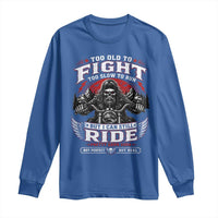Funny Motorcycle Grandpa Long Sleeve Shirt Too Old To Fight Too Slow To Run But I Can Still Ride Pretty Darn Good
