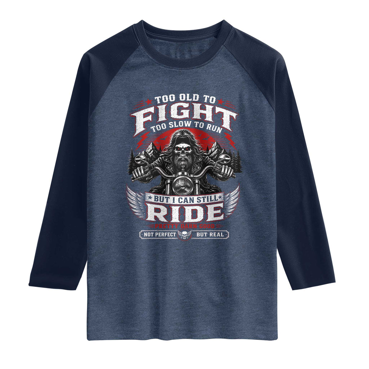 Funny Motorcycle Grandpa Raglan Shirt Too Old To Fight Too Slow To Run But I Can Still Ride Pretty Darn Good