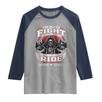 Funny Motorcycle Grandpa Raglan Shirt Too Old To Fight Too Slow To Run But I Can Still Ride Pretty Darn Good