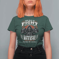 Funny Motorcycle Grandpa T Shirt For Women Too Old To Fight Too Slow To Run But I Can Still Ride Pretty Darn Good