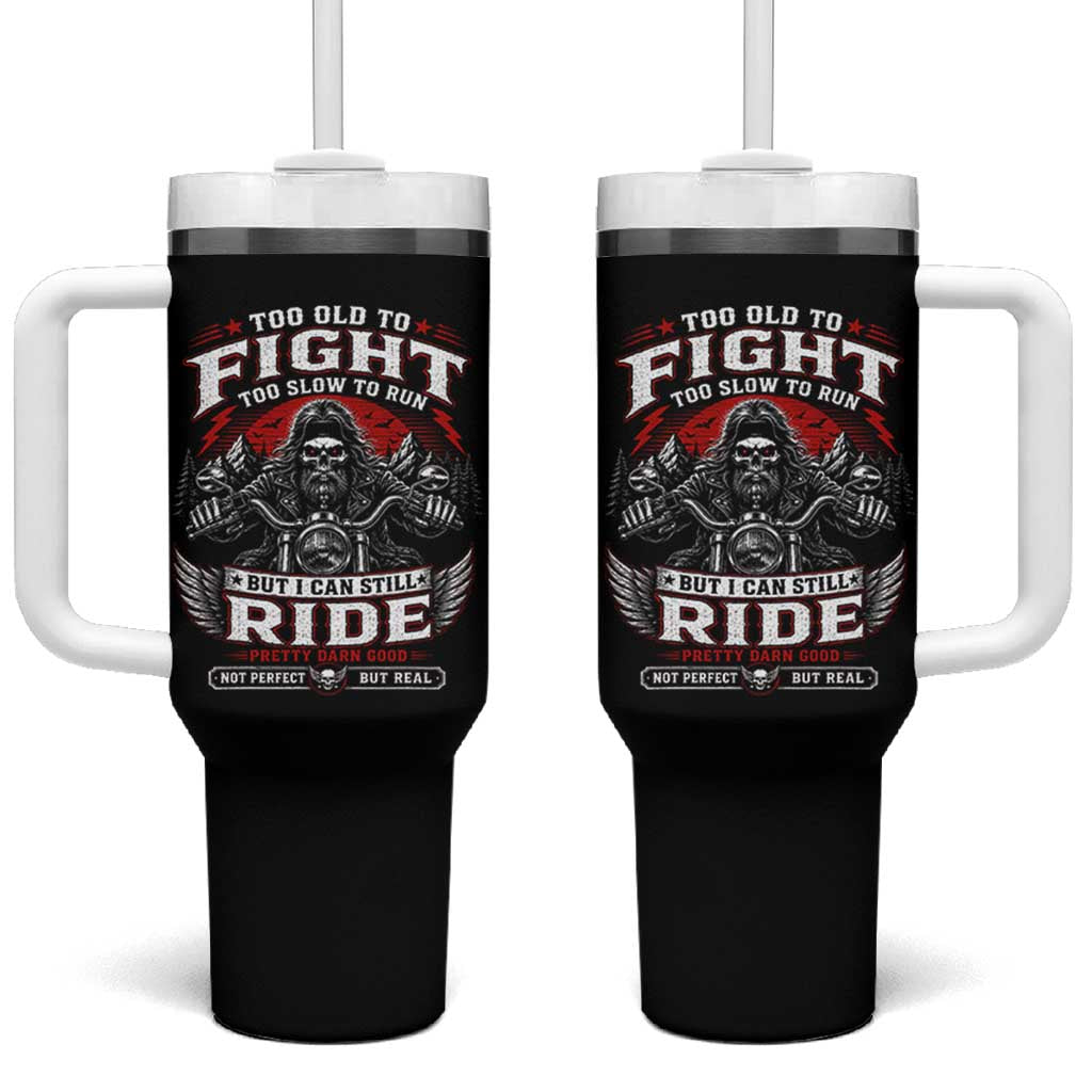 Funny Motorcycle Grandpa Tumbler With Handle Too Old To Fight Too Slow To Run But I Can Still Ride Pretty Darn Good