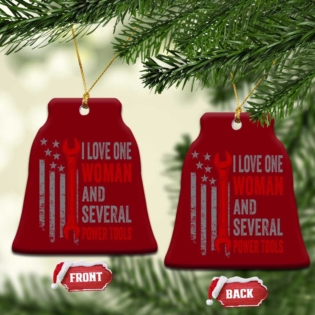 I Love One Woman And Several Power Tools Ceramic Ornament Funny Mechanic Handyman Carpenter