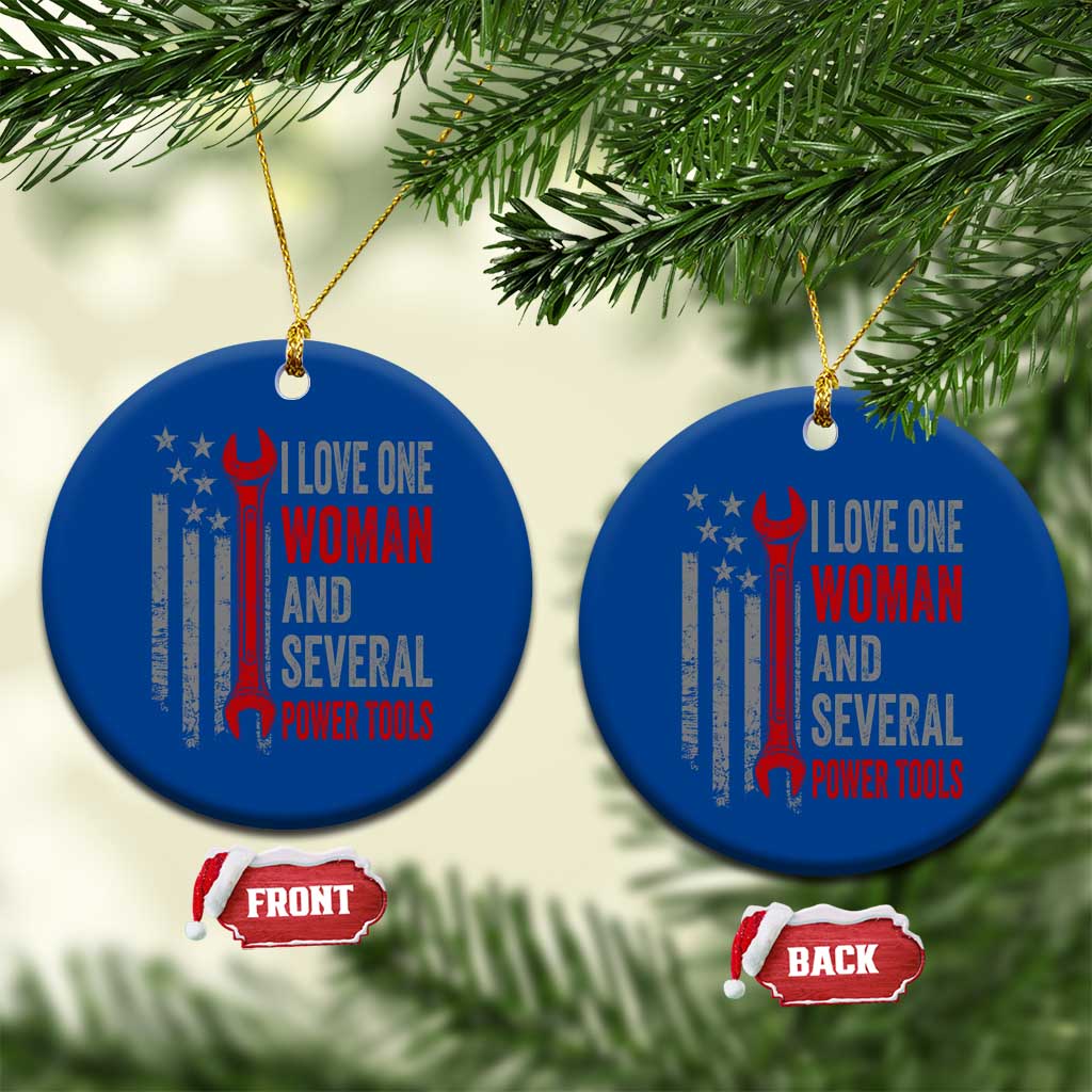 I Love One Woman And Several Power Tools Ceramic Ornament Funny Mechanic Handyman Carpenter
