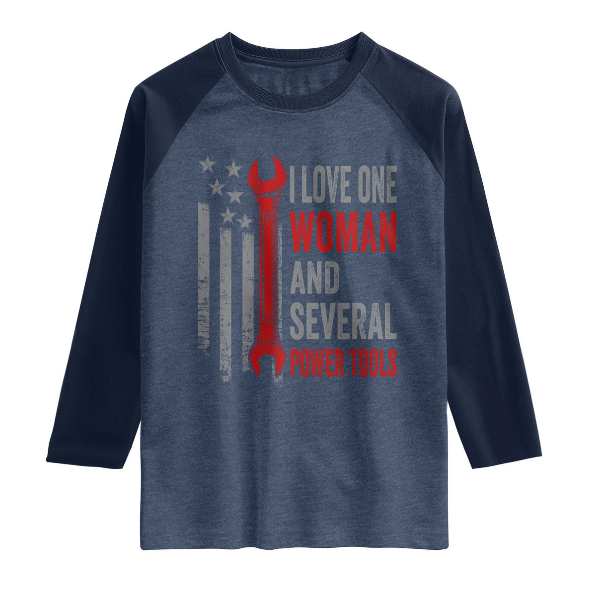 I Love One Woman And Several Power Tools Raglan Shirt Funny Mechanic Handyman Carpenter