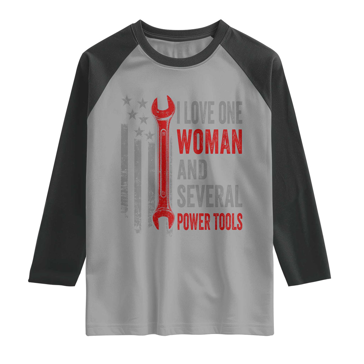 I Love One Woman And Several Power Tools Raglan Shirt Funny Mechanic Handyman Carpenter