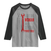 I Love One Woman And Several Power Tools Raglan Shirt Funny Mechanic Handyman Carpenter