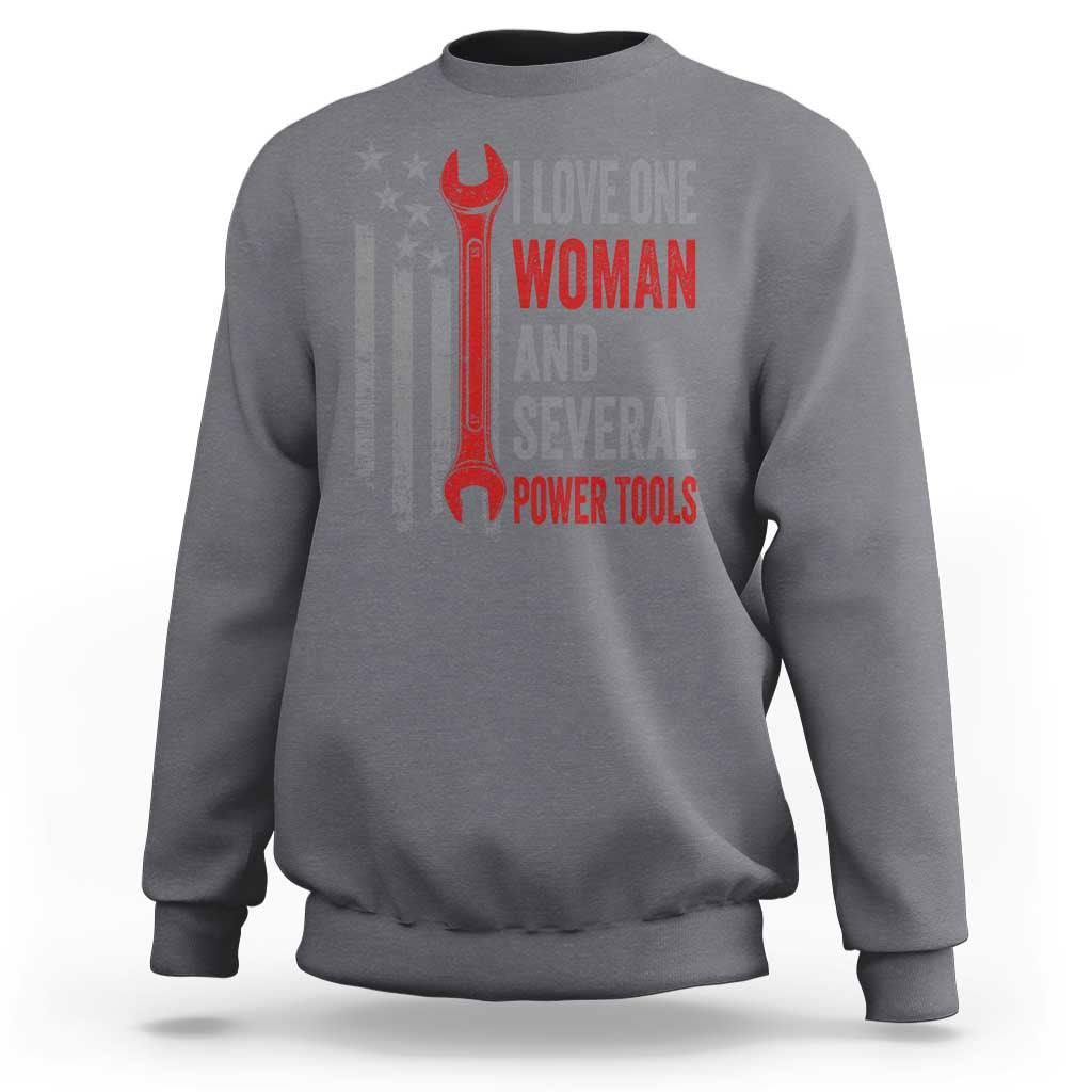I Love One Woman And Several Power Tools Sweatshirt Funny Mechanic Handyman Carpenter