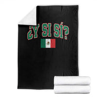 Mexican Y Si Si Throw Blanket Mexico Flag Funny Mexican Optimistic Saying