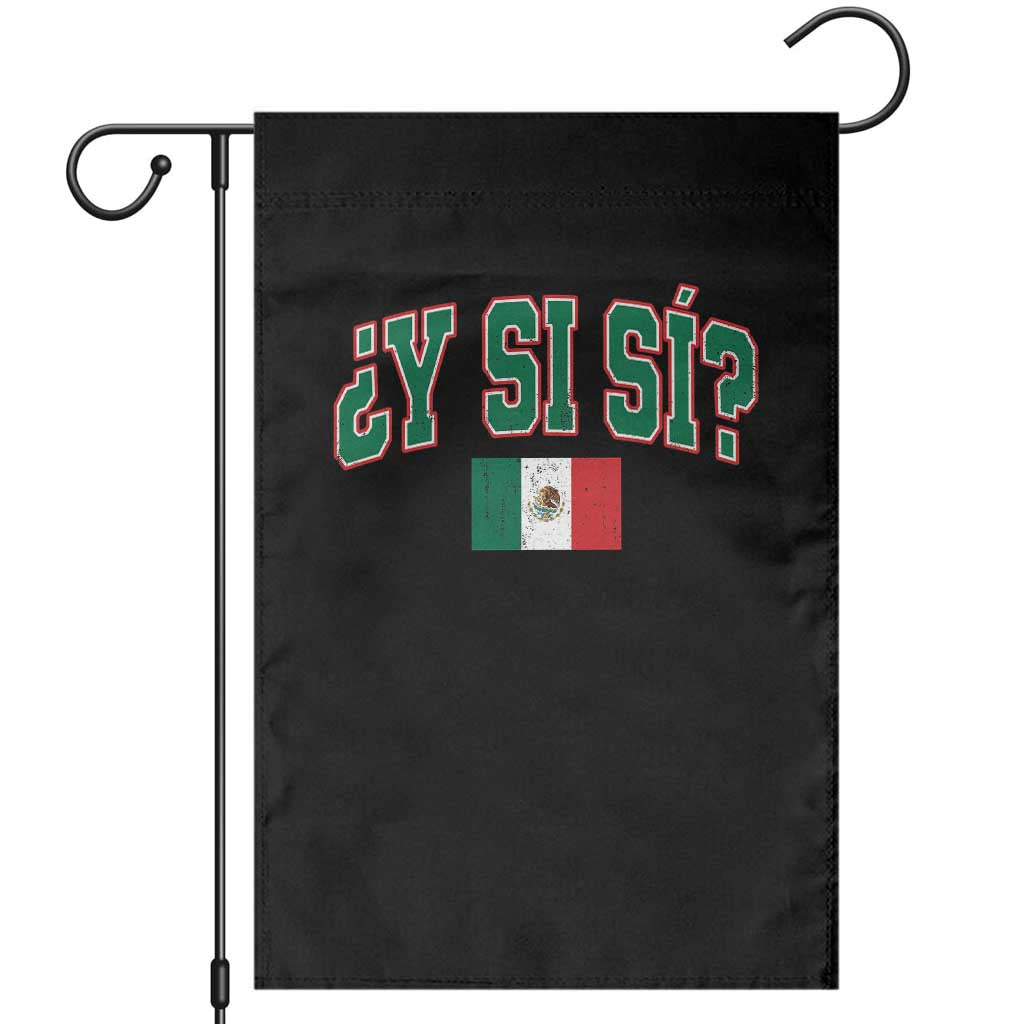 Mexican Y Si Si Garden Flag Mexico Flag Funny Mexican Optimistic Saying