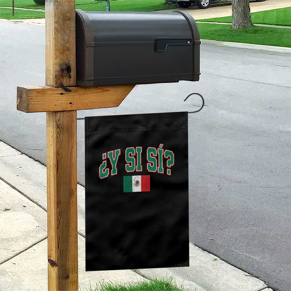 Mexican Y Si Si Garden Flag Mexico Flag Funny Mexican Optimistic Saying