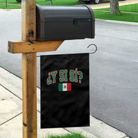 Mexican Y Si Si Garden Flag Mexico Flag Funny Mexican Optimistic Saying