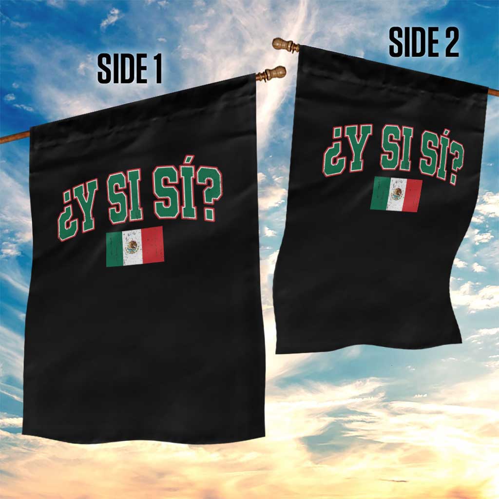 Mexican Y Si Si Garden Flag Mexico Flag Funny Mexican Optimistic Saying