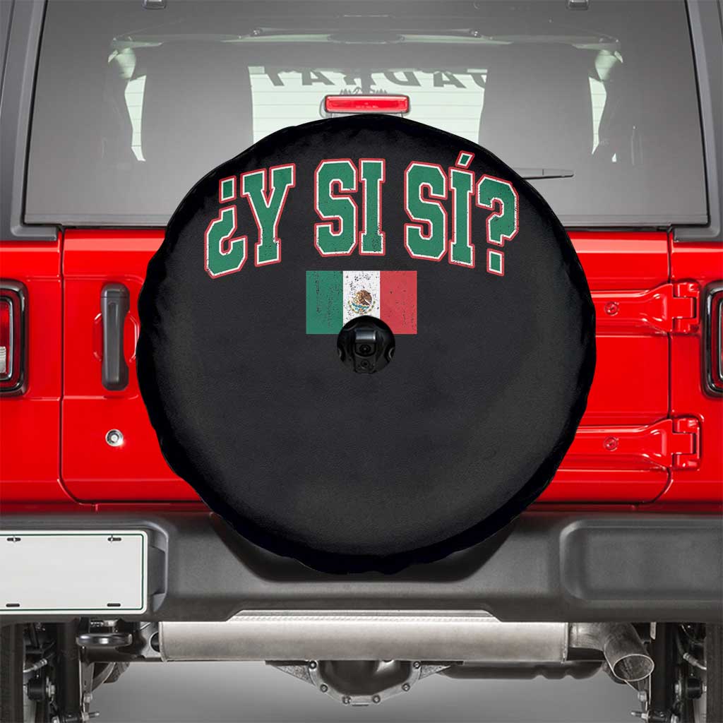 Mexican Y Si Si Spare Tire Cover Mexico Flag Funny Mexican Optimistic Saying