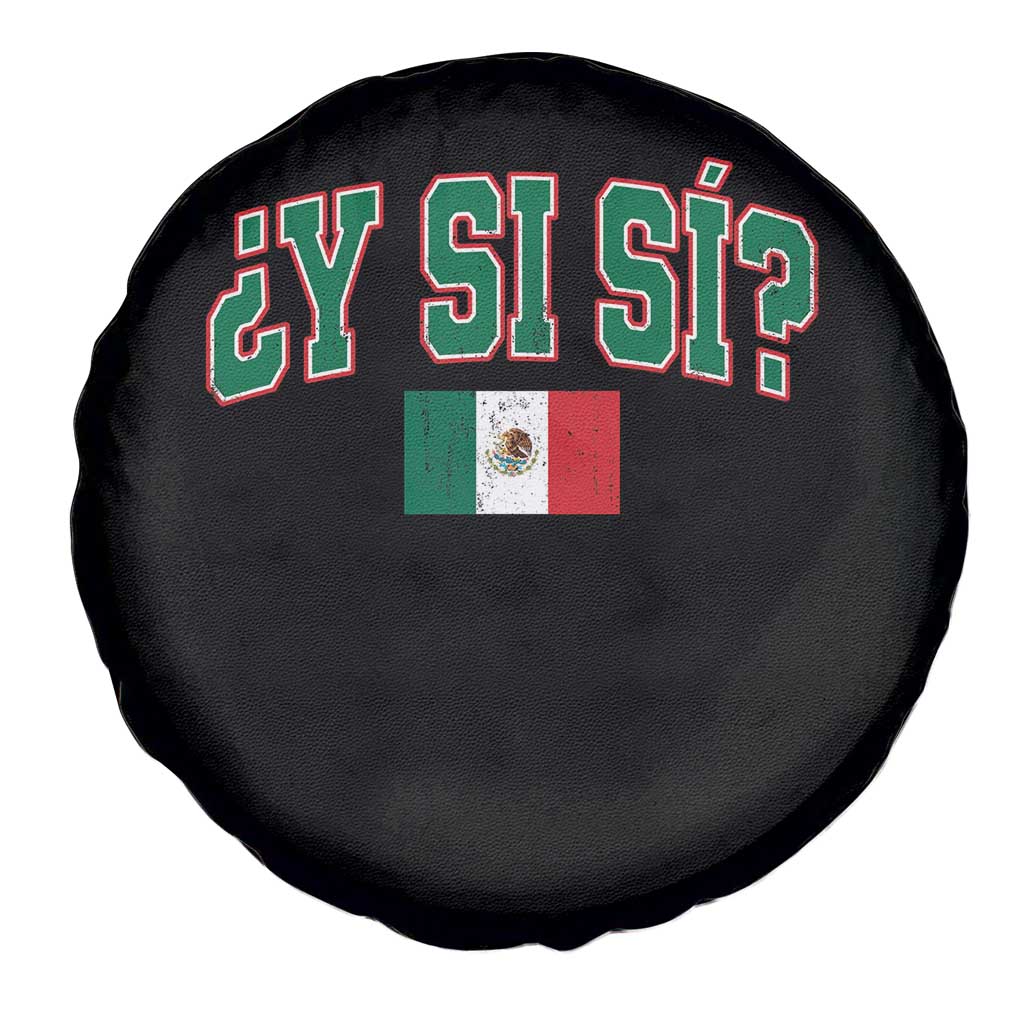 Mexican Y Si Si Spare Tire Cover Mexico Flag Funny Mexican Optimistic Saying