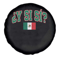 Mexican Y Si Si Spare Tire Cover Mexico Flag Funny Mexican Optimistic Saying