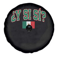 Mexican Y Si Si Spare Tire Cover Mexico Flag Funny Mexican Optimistic Saying