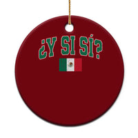 Mexican Y Si Si Ceramic Ornament Mexico Flag Funny Mexican Optimistic Saying