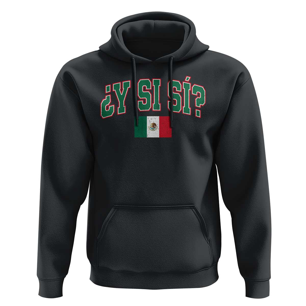 Mexican Y Si Si Hoodie Mexico Flag Funny Mexican Optimistic Saying