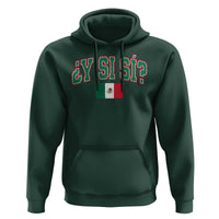 Mexican Y Si Si Hoodie Mexico Flag Funny Mexican Optimistic Saying