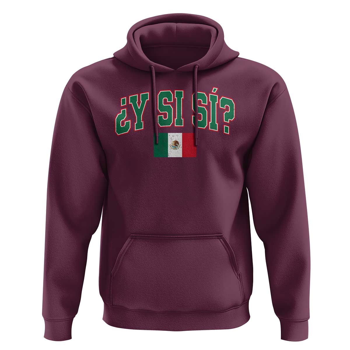 Mexican Y Si Si Hoodie Mexico Flag Funny Mexican Optimistic Saying