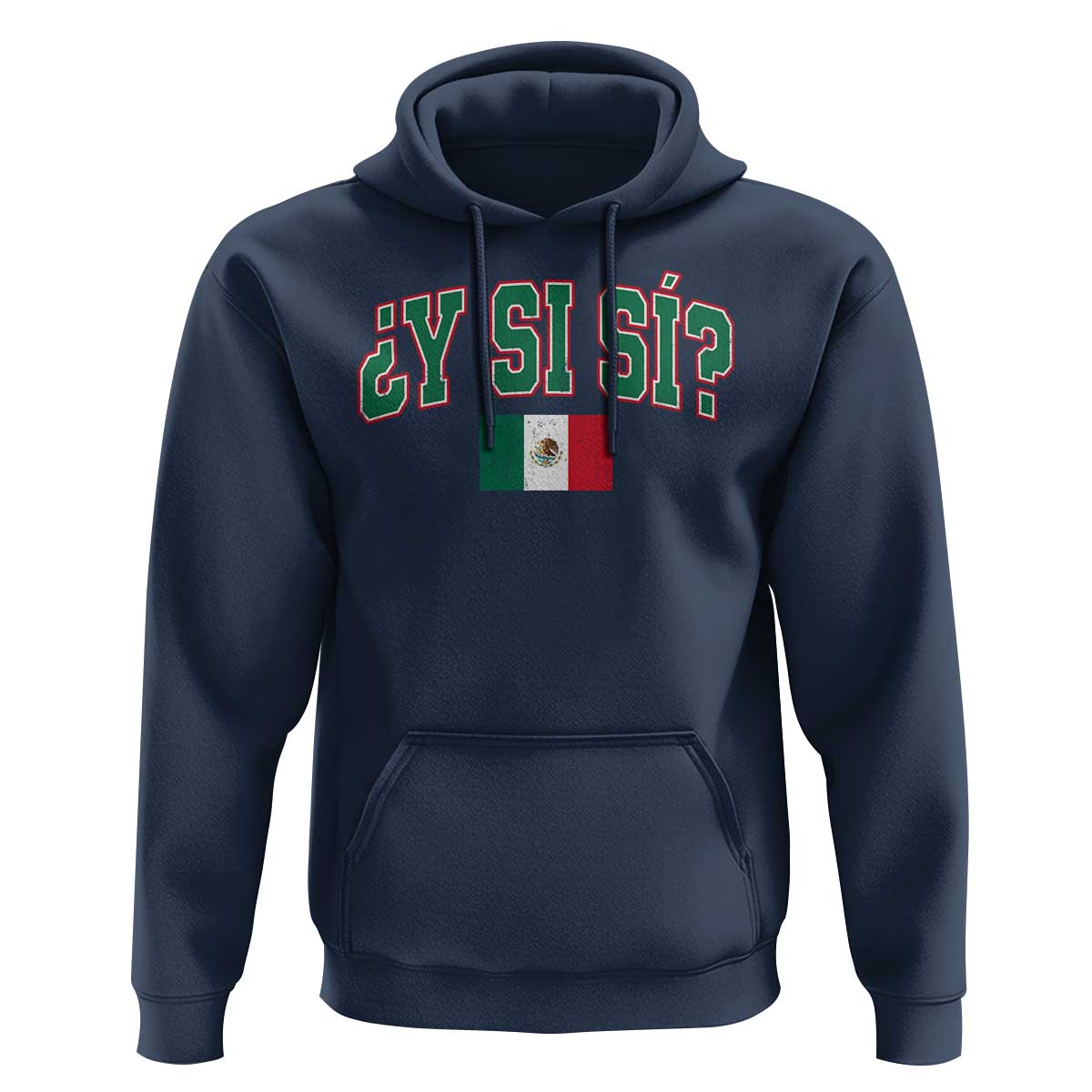 Mexican Y Si Si Hoodie Mexico Flag Funny Mexican Optimistic Saying