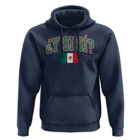 Mexican Y Si Si Hoodie Mexico Flag Funny Mexican Optimistic Saying