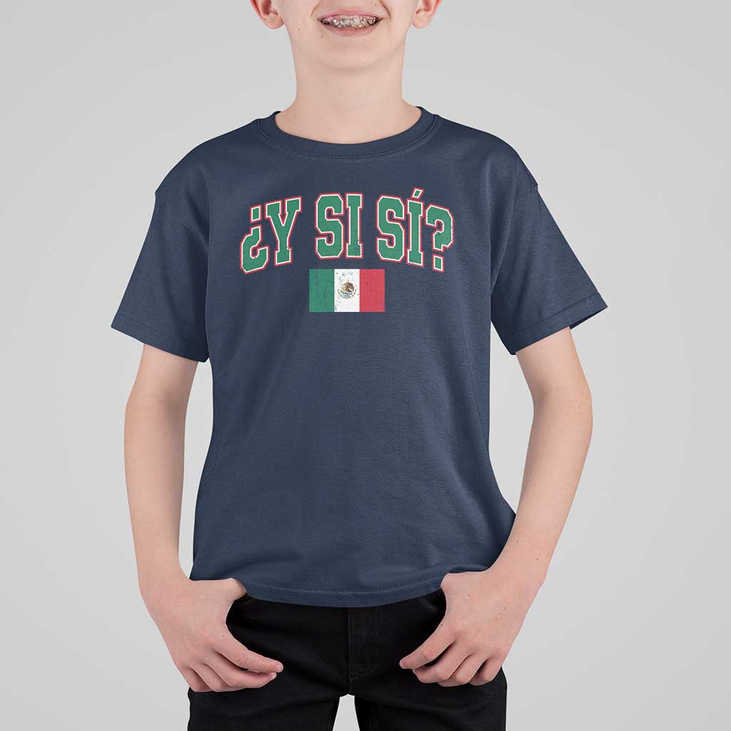 Mexican Y Si Si T Shirt For Kid Mexico Flag Funny Mexican Optimistic Saying