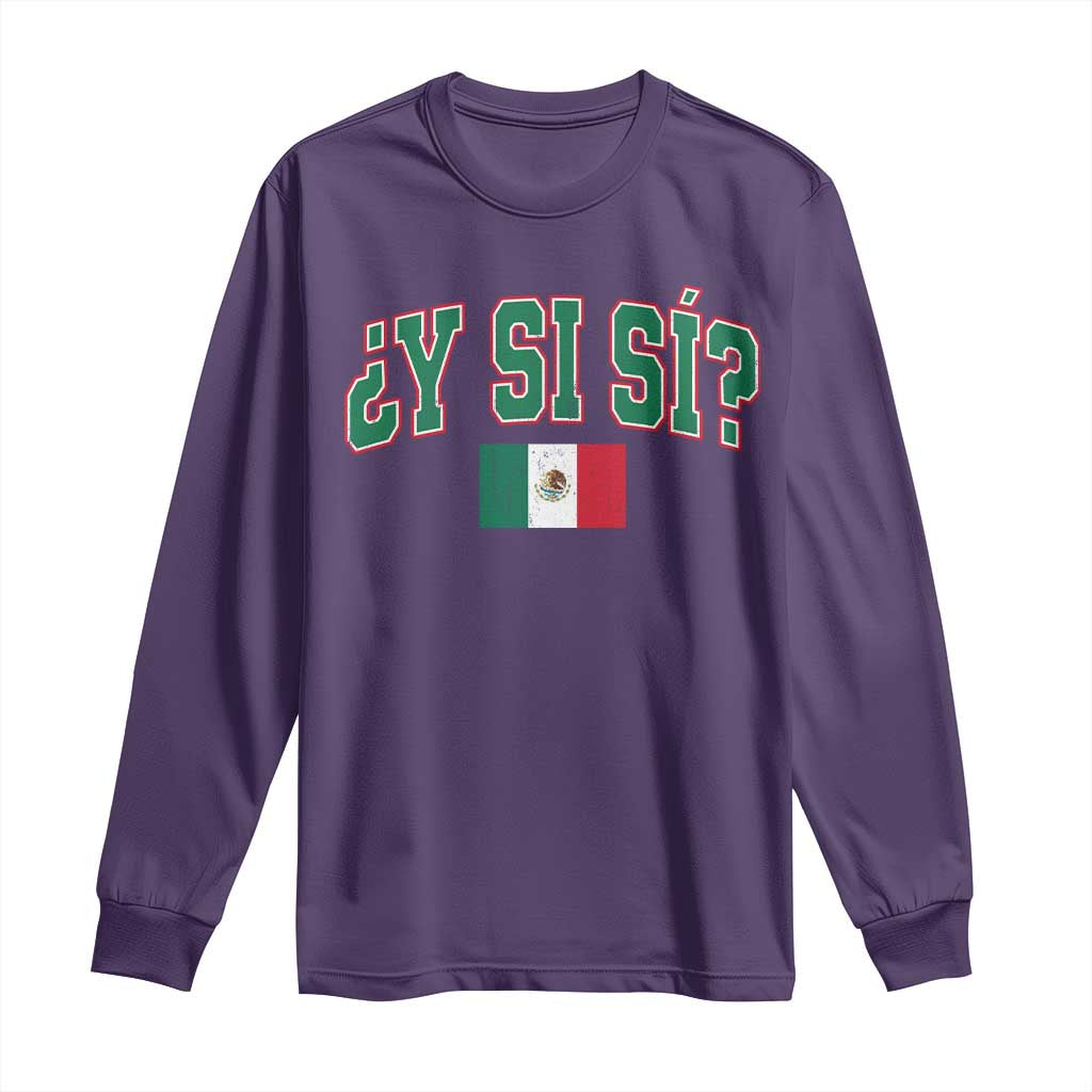 Mexican Y Si Si Long Sleeve Shirt Mexico Flag Funny Mexican Optimistic Saying
