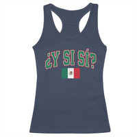 Mexican Y Si Si Racerback Tank Top Mexico Flag Funny Mexican Optimistic Saying