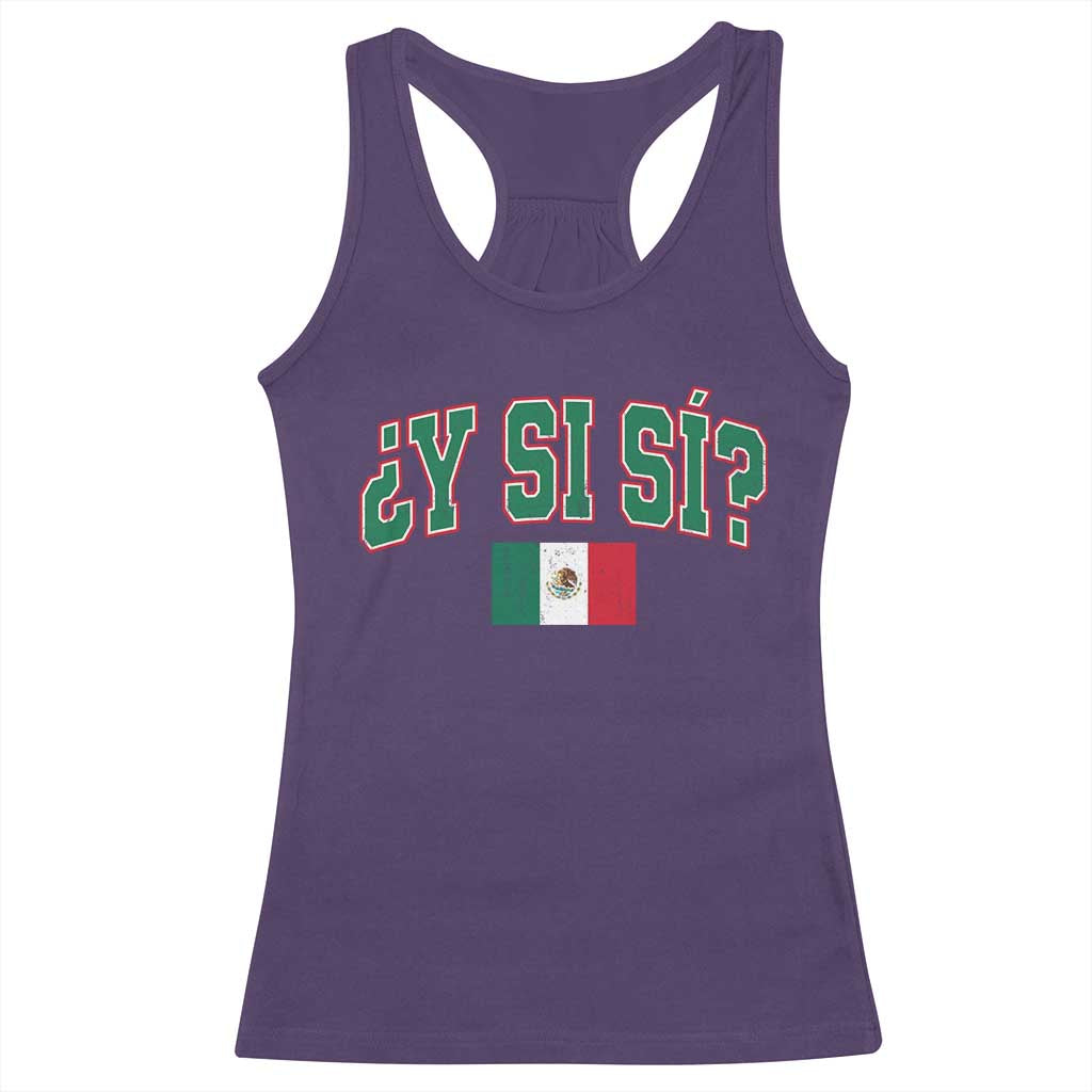Mexican Y Si Si Racerback Tank Top Mexico Flag Funny Mexican Optimistic Saying