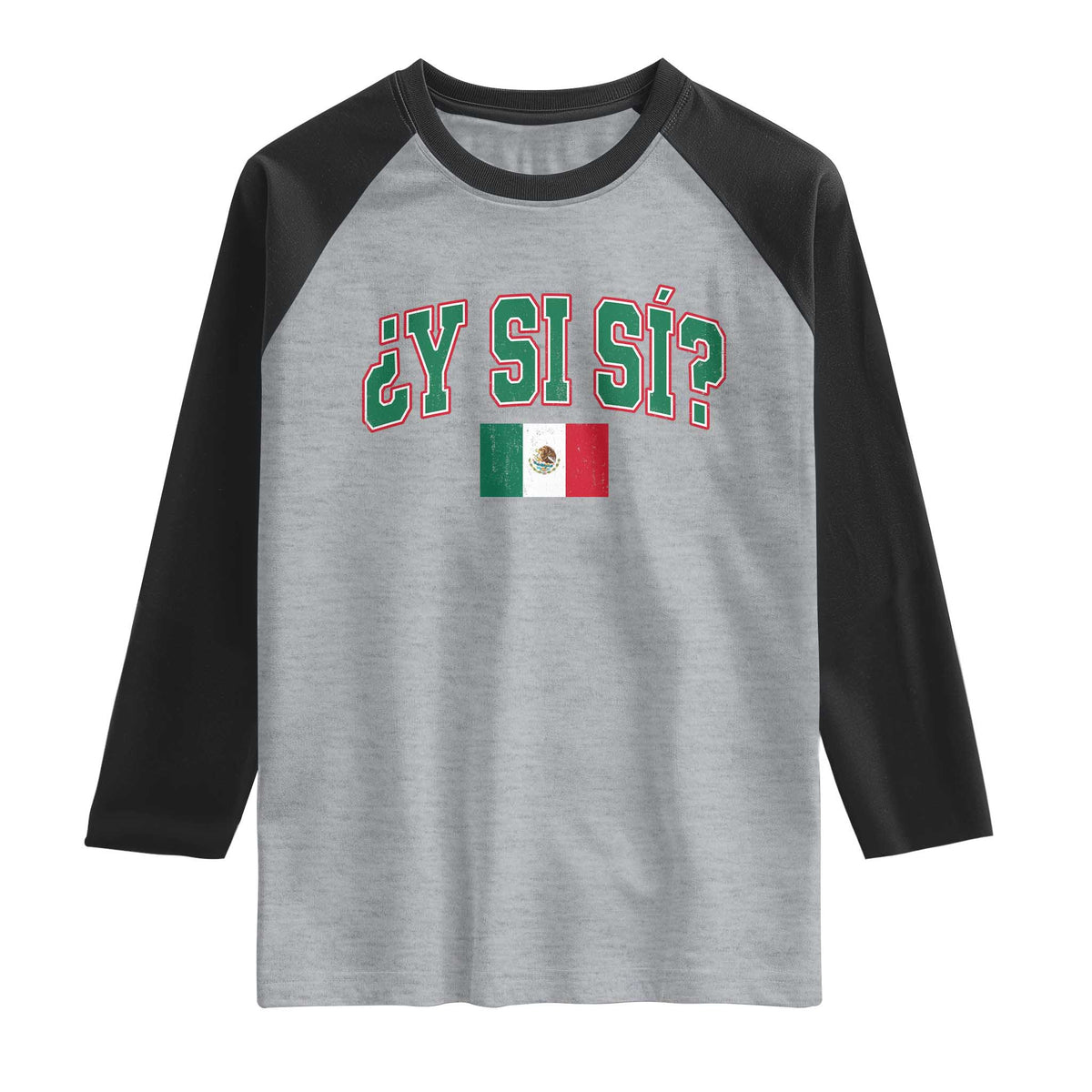 Mexican Y Si Si Raglan Shirt Mexico Flag Funny Mexican Optimistic Saying