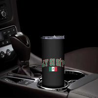 Mexican Y Si Si Skinny Tumbler Mexico Flag Funny Mexican Optimistic Saying