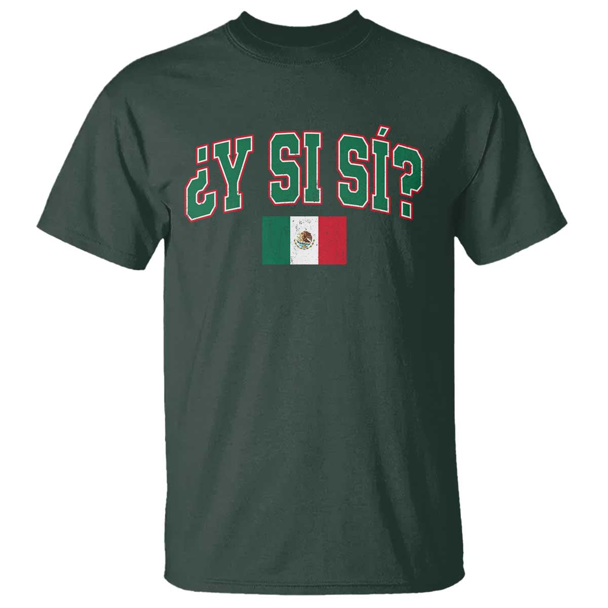 Mexican Y Si Si T Shirt Mexico Flag Funny Mexican Optimistic Saying