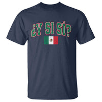 Mexican Y Si Si T Shirt Mexico Flag Funny Mexican Optimistic Saying
