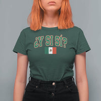 Mexican Y Si Si T Shirt For Women Mexico Flag Funny Mexican Optimistic Saying